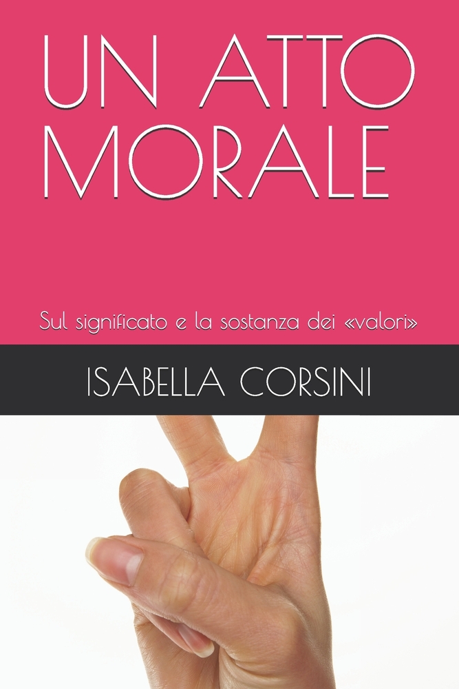 Un Atto Morale: Sul significato e la sostanza dei valori cover