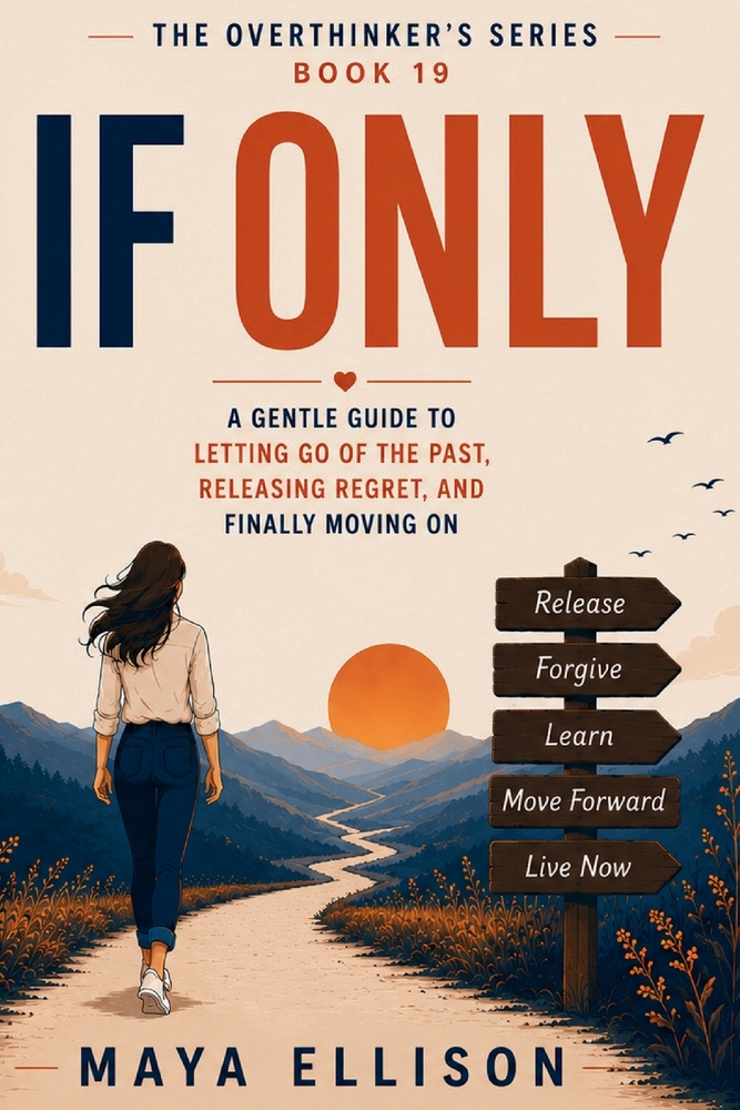 If Only: A Gentle Guide to Letting Go of the Past, Releasing Regret, and Finally Moving On cover