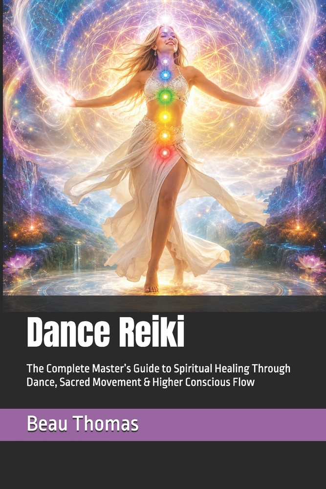 Dance Reiki: The Complete Master's Guide to Spiritual Healing Through Dance, Sacred Movement & Higher Conscious Flow cover