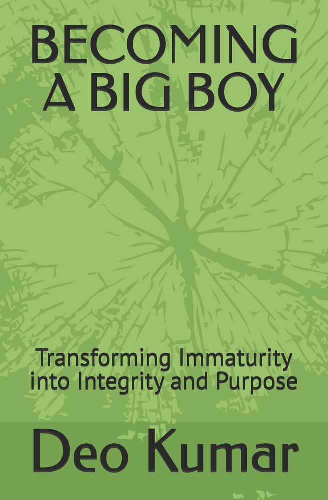 Becoming a Big Boy: Transforming Immaturity into Integrity and Purpose cover