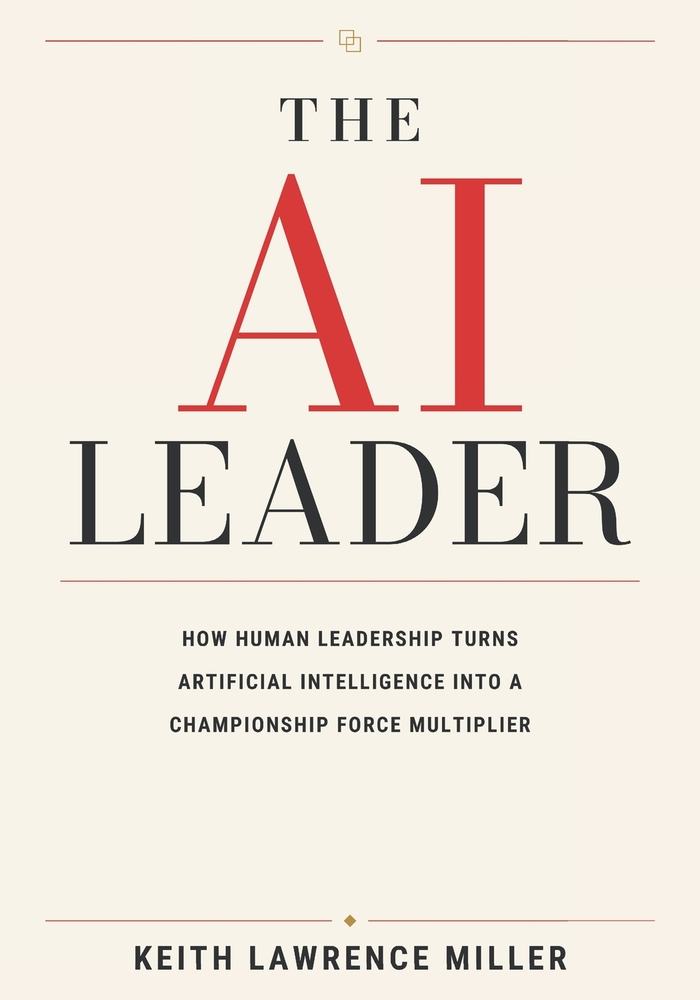 The AI Leader: How Human Leadership Turns Artificial Intelligence into a Championship Force Multiplier cover