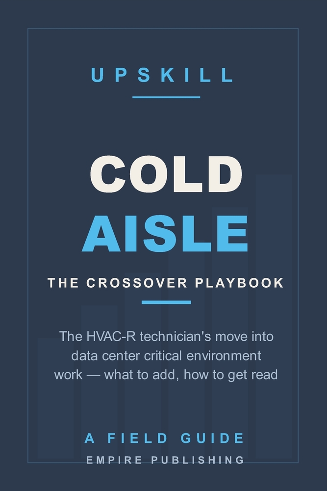 Cold Aisle: The HVAC-R Technician's Crossover into Data Center Critical Environment Work (A Field Guide) cover