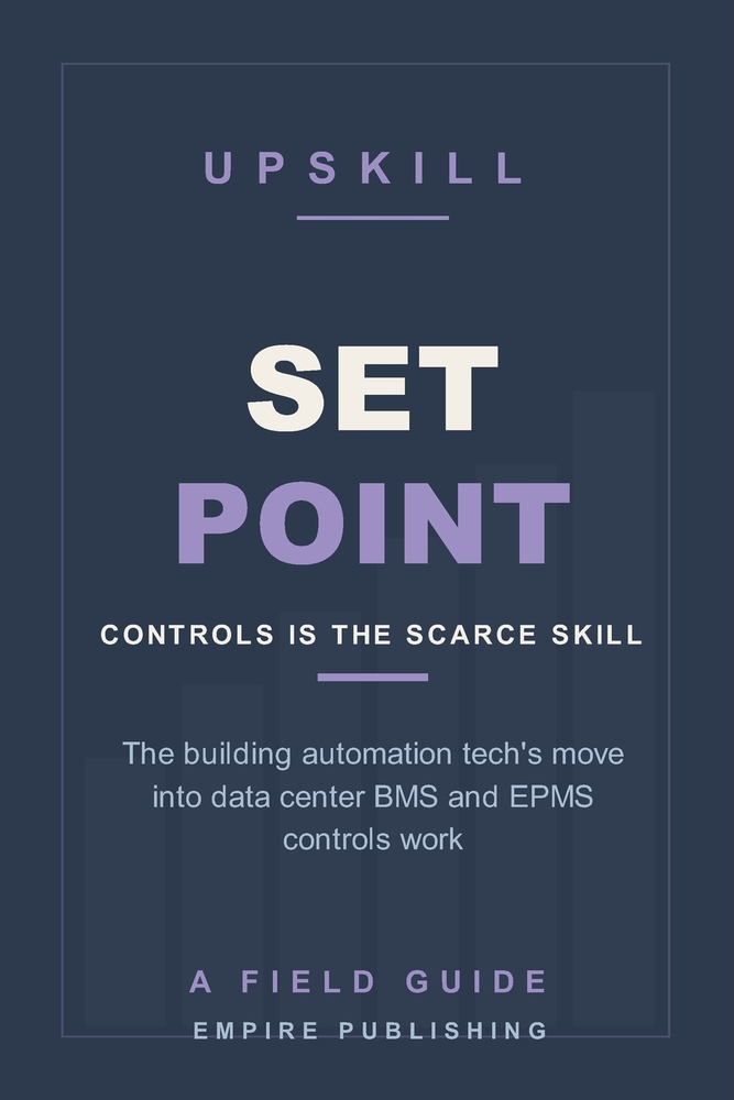 Setpoint: The Building Automation Technician's Crossover into Data Center BMS and EPMS Controls (A Field Guide) cover