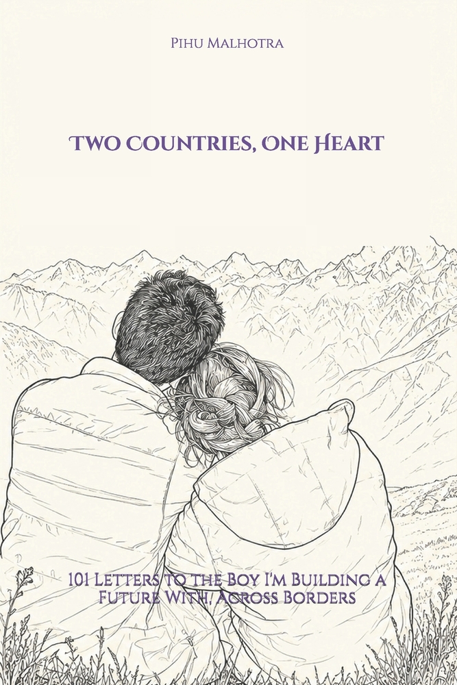 Two Countries, One Heart: 101 Letters to the Boy I'm Building a Future With, Across Borders cover