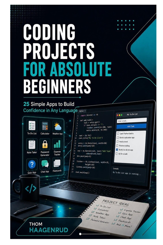 Coding Projects for Absolute Beginners: 25 Simple Apps to Build Confidence in Any Language cover