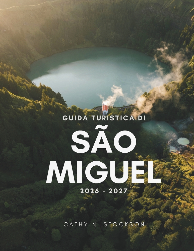 Guida Turistica Di São Miguel 2026-2027: Scopri le attrazioni imperdibili di São Miguel, le attività da fare, dove alloggiare e tutto ciò che ti serve cover