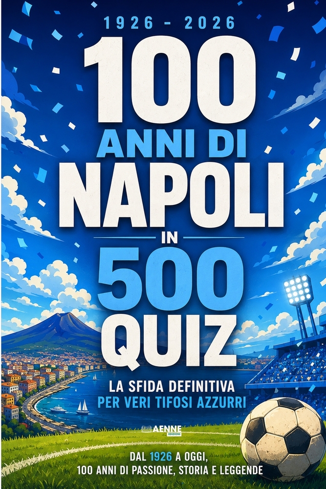 100 anni di Napoli in 500 quiz: Un secolo di storia azzurra, dal 1926 al 2026 cover