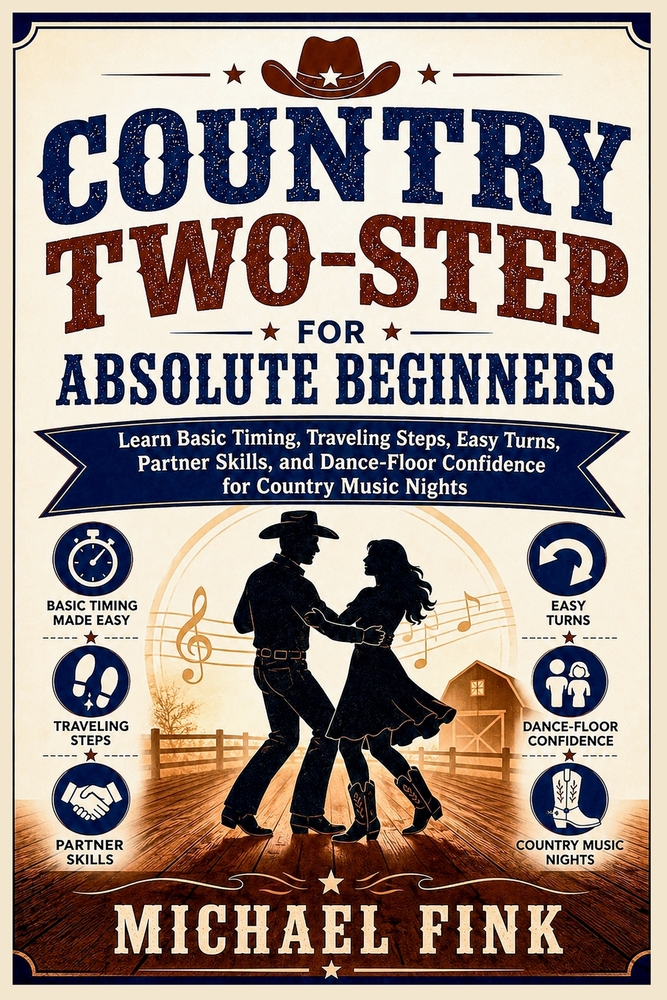 Country Two-Step for Absolute Beginners: Learn Basic Timing, Traveling Steps, Easy Turns, Partner Skills, and Dance-Floor Confidence for Country Music cover