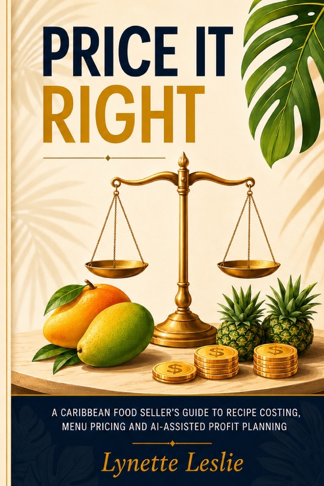 Price It Right: A Caribbean Food Seller's Guide to Recipe Costing, Menu Pricing and AI-Assisted Profit Planning cover