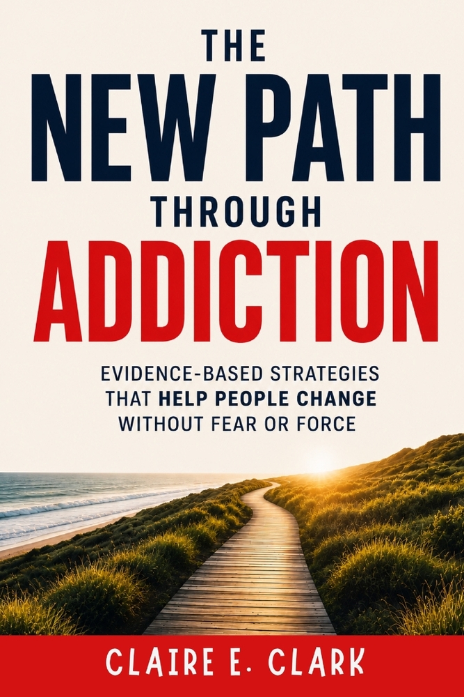 The New Path Through Addiction: Evidence-Based Strategies That Help People Change Without Fear or Force cover