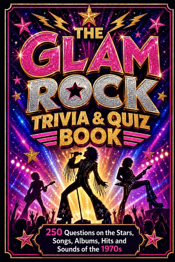 The Glam Rock Trivia & Quiz Book: 250 Questions on the Stars, Songs, Albums, Hits and Sounds of the 1970s cover