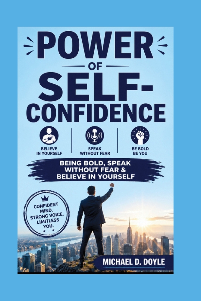 Power Of Self-confidence: Being Bold, Speak Without Fear & Believe in Yourself cover