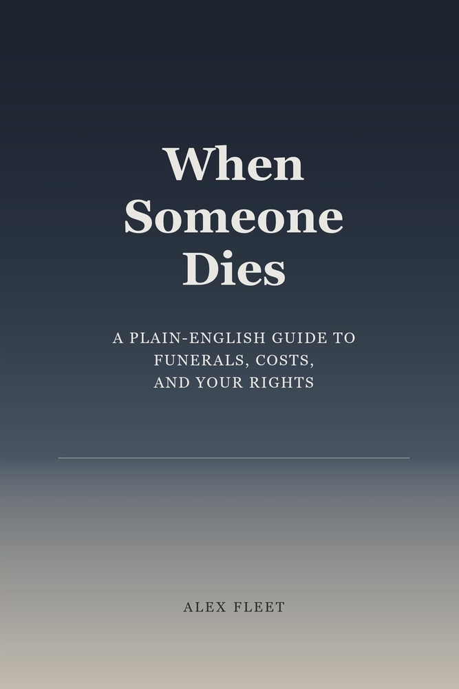 When Someone Dies: A Plain-English Guide to Funerals, Costs, and Your Rights cover
