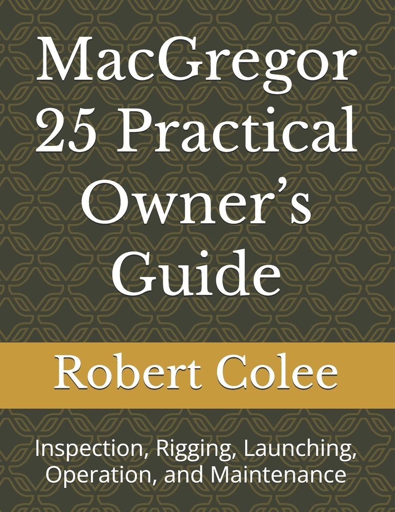 MacGregor 25 Practical Owner's Guide: Inspection, Rigging, Launching, Operation, and Maintenance cover