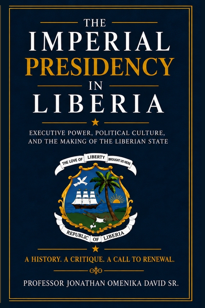 The Imperial Presidency in Liberia: Executive Power, Political Culture, and the Making of the Liberian State cover