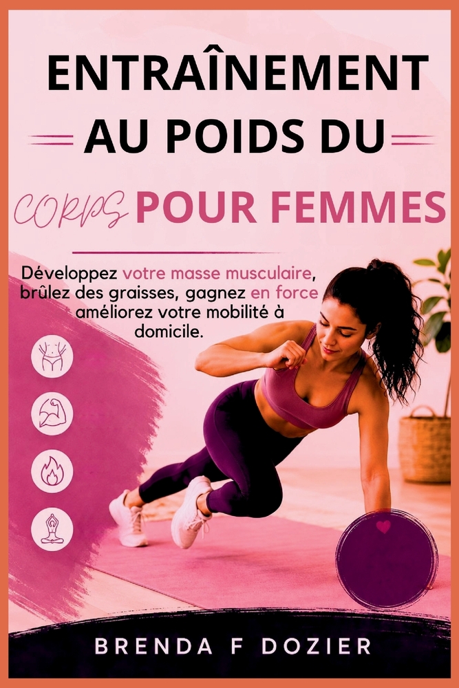 Entraînement Au Poids Du Corps Pour Femmes: Développez votre masse musculaire, brûlez des graisses, gagnez en force et améliorez votre mobilité à domi cover