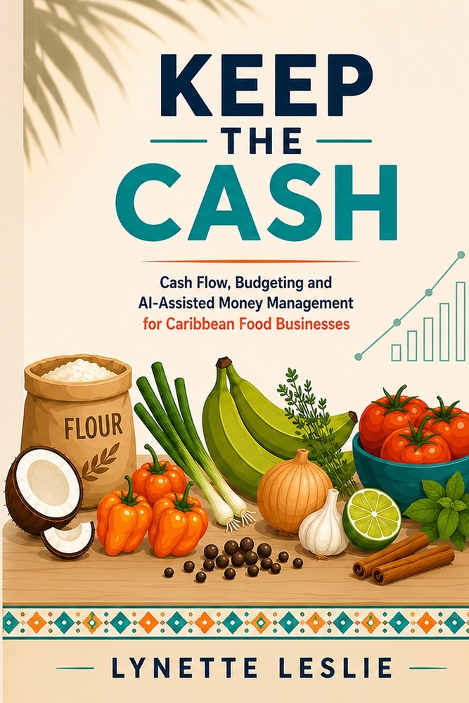 Keep The Cash: Cash Flow, Budgeting and AI-Assisted Money Management for Caribbean Food Businesses cover