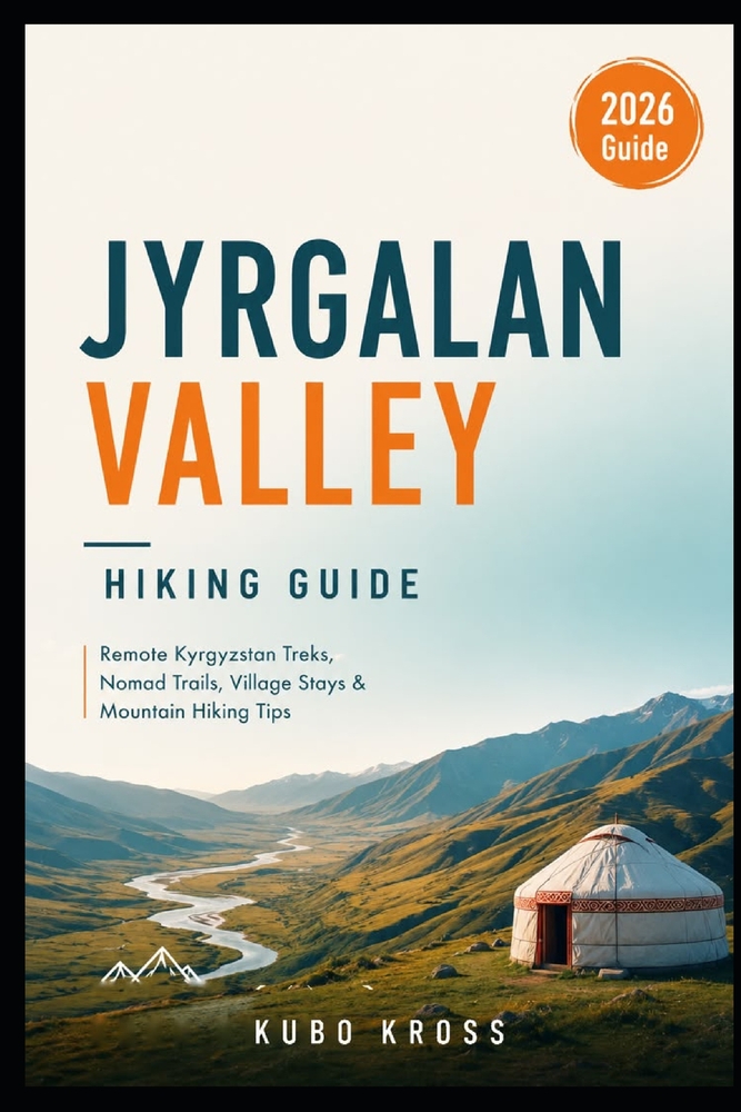 Jyrgalan Valley Hiking Guide: Remote Kyrgyzstan Treks, Nomad Trails, Village Stays & Mountain Hiking Tips cover