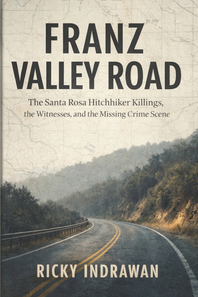 Franz Valley Road: The Santa Rosa Hitchhiker Killings, the Witnesses, and the Missing Crime Scene cover