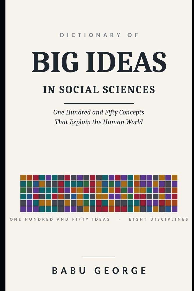 Dictionary of Big Ideas in Social Sciences: One Hundred and Fifty Concepts That Explain the Human World cover