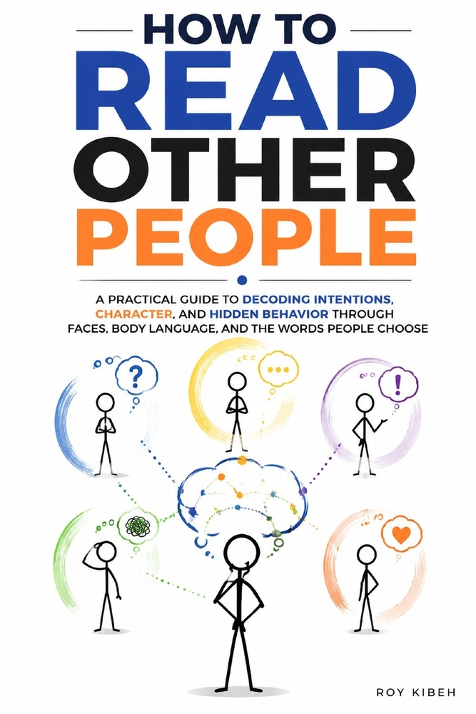 How to Read Other People: A Practical Guide to Decoding Intentions, Character, and Hidden Behavior Through Faces, Body Language, and the Words People cover