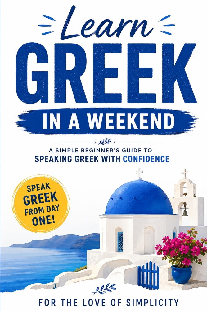 Learn Greek in a Weekend: A Simple Beginner's Guide to Speaking Greek with Confidence cover