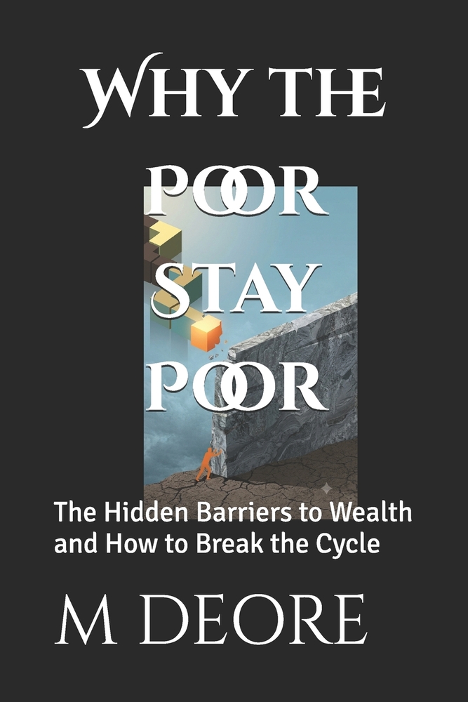 Why the Poor Stay Poor: The Hidden Barriers to Wealth and How to Break the Cycle cover