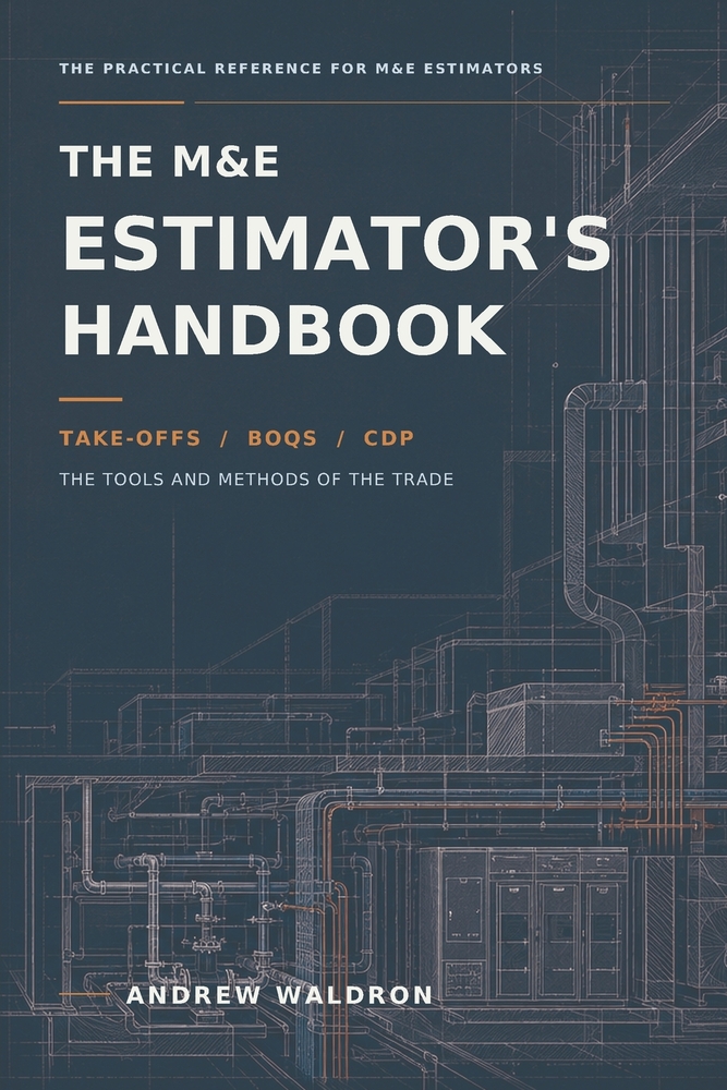 The M&E Estimator's Handbook: What you need to Know, from: take-offs, BoQ's, CDP, the tools and methods of the trade cover