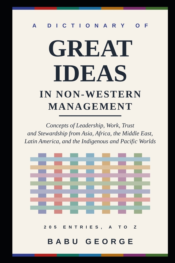 A Dictionary of Great Ideas in Non-Western Management: Concepts of Leadership, Work, Trust and Stewardship from Asia, Africa, the Middle East, Latin A cover