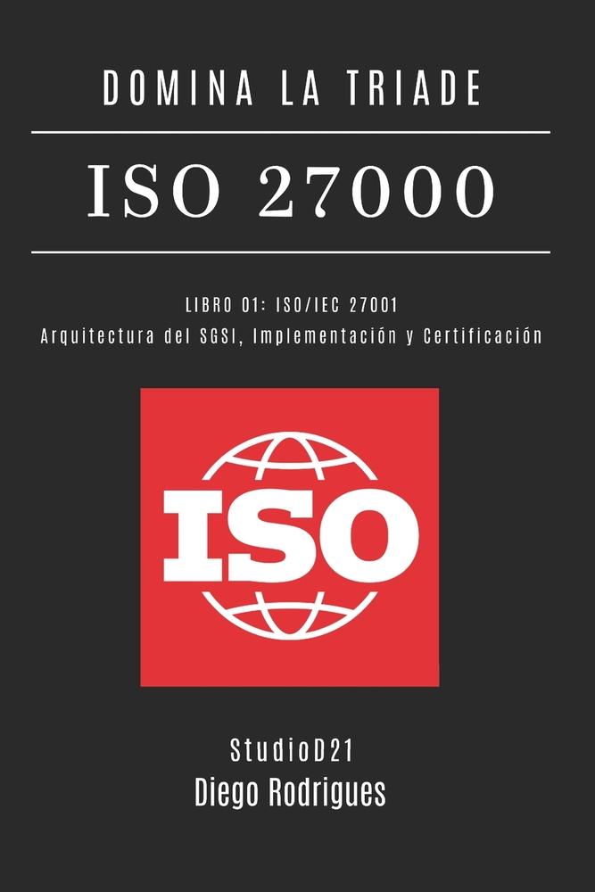 Domina La Triade ISO 27000 - Libro 01: ISO/IEC 27001: Architettura del SGSI, Implementazione e Certificazione cover