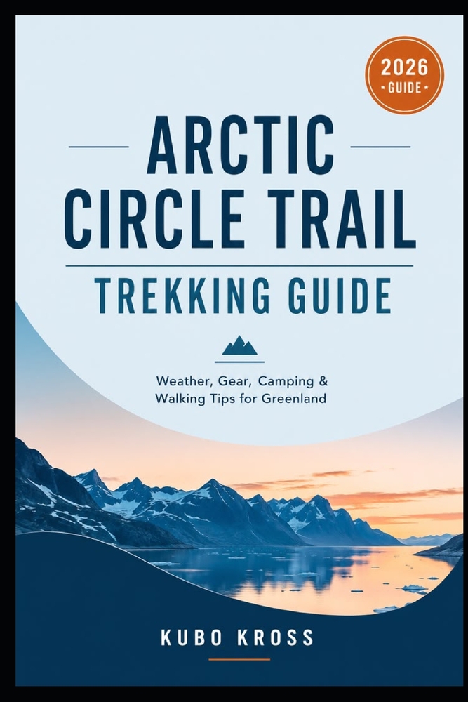 Arctic Circle Trail Trekking Guide: Weather, Gear, Camping & Walking Tips for Greenland cover