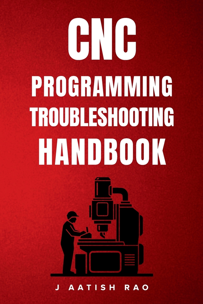 CNC Programming Troubleshooting Handbook: Professional Solutions for CNC Milling and Turning Programming Challenges cover