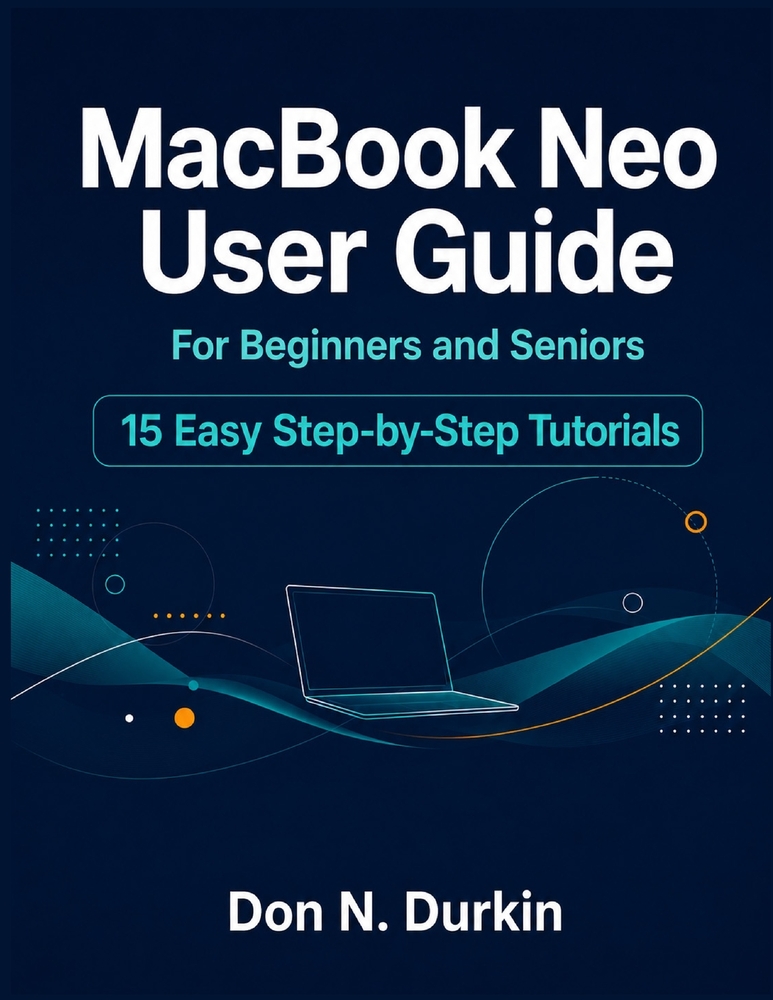 Macbook Neo User Guide for Beginners and Seniors: The Complete Step by Step Manual to Master Your New Mac, macOS, and Apple Intelligence with 15 Easy cover