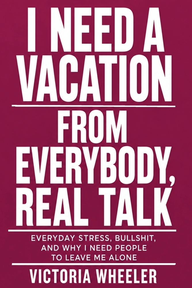 I Need a Vocation from Everybody, Real Talk: Everyday Stress, Bullshit, and Why I Need People to Leave Me Alone cover