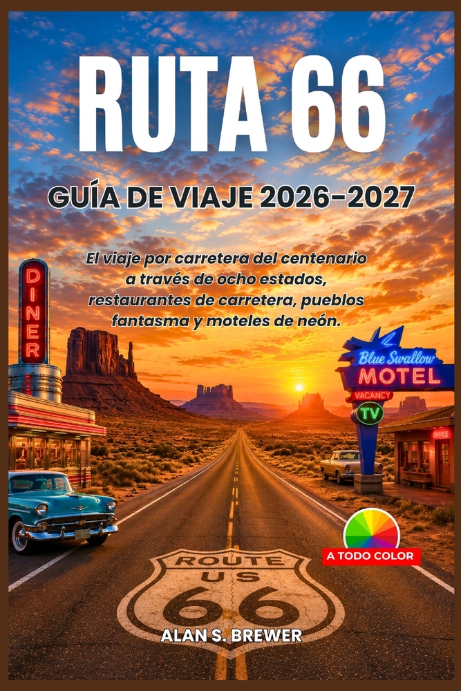 Ruta 66 Guía de Viaje 2026-2027: El viaje por carretera del centenario a través de ocho estados, restaurantes de carretera, pueblos fantasma y moteles cover