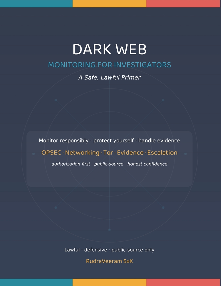Dark Web Monitoring for Investigators: A Safe, Lawful Primer - Understand, Observe, Protect and Escalate, Within the Law cover