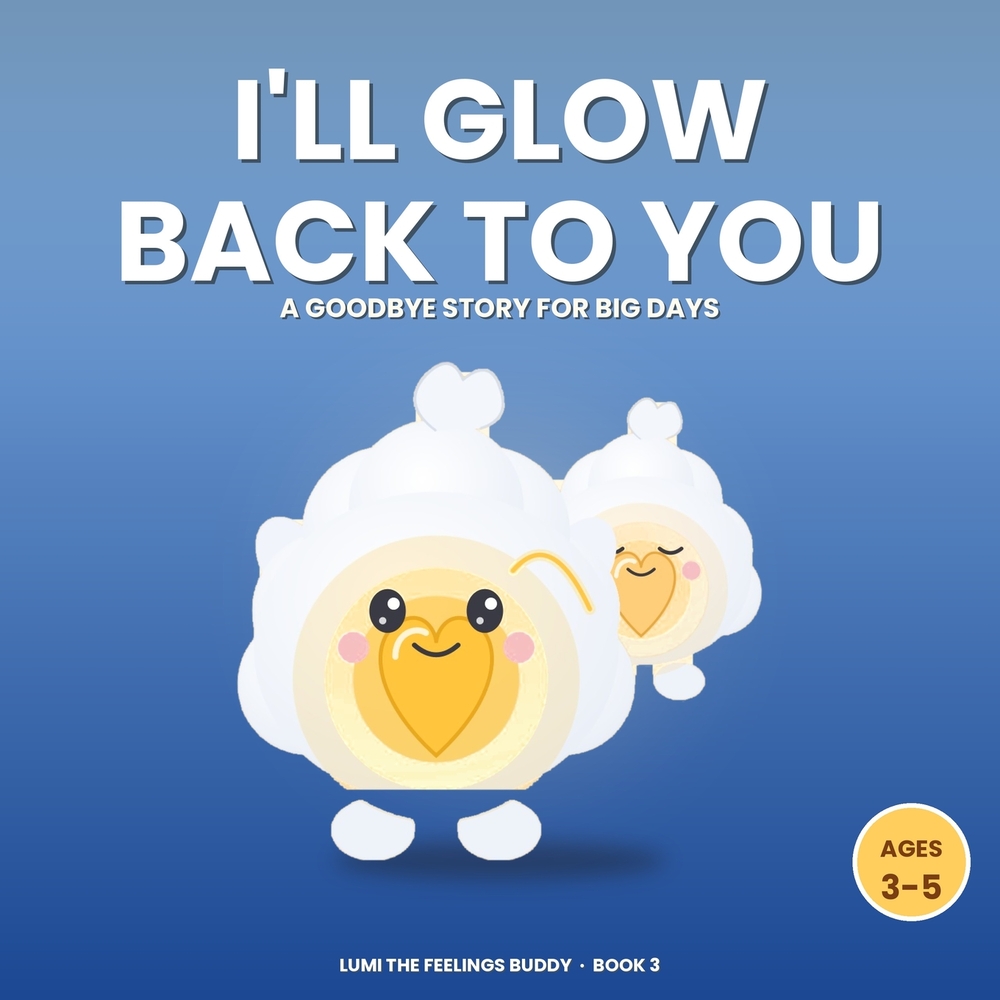 I'll Glow Back to You: A Goodbye Story for Big Days (Ages 3-5) cover