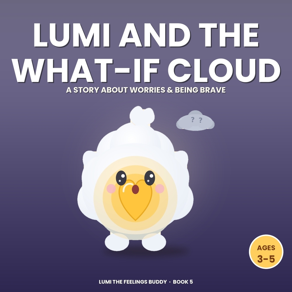Lumi and the What-If Cloud: A Story About Worries & Being Brave (Ages 3-5) cover