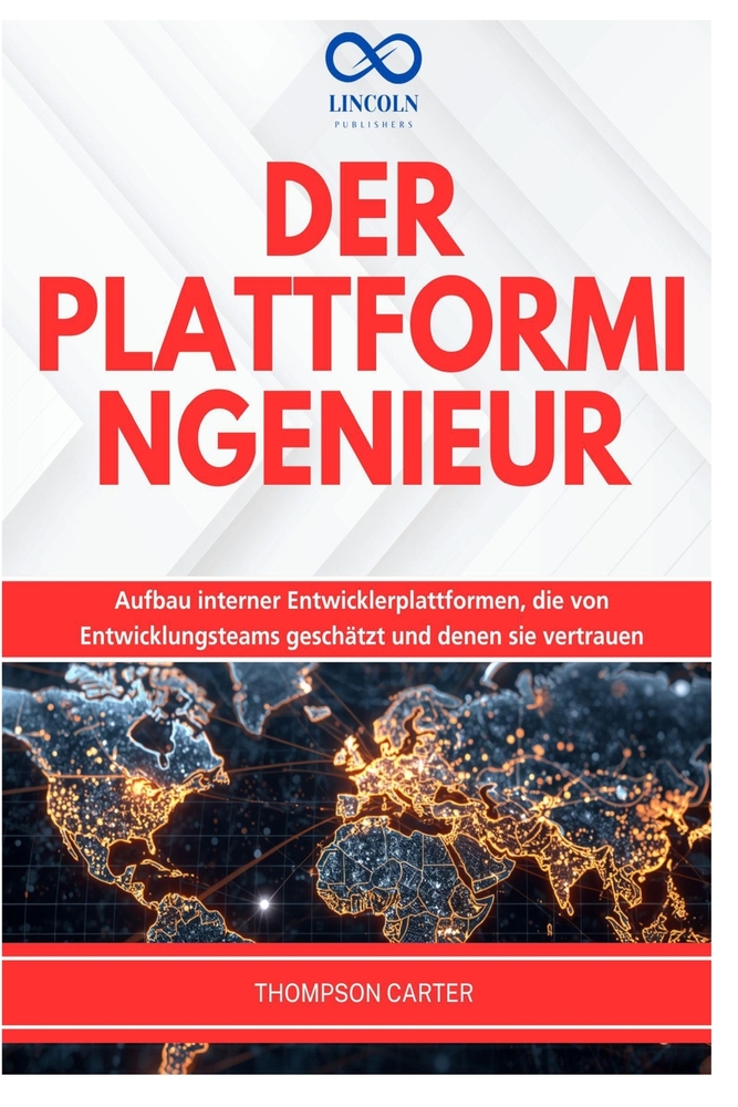 Der Plattformingenieur: Aufbau interner Entwicklerplattformen, die von Entwicklungsteams geschätzt und denen sie vertrauen cover