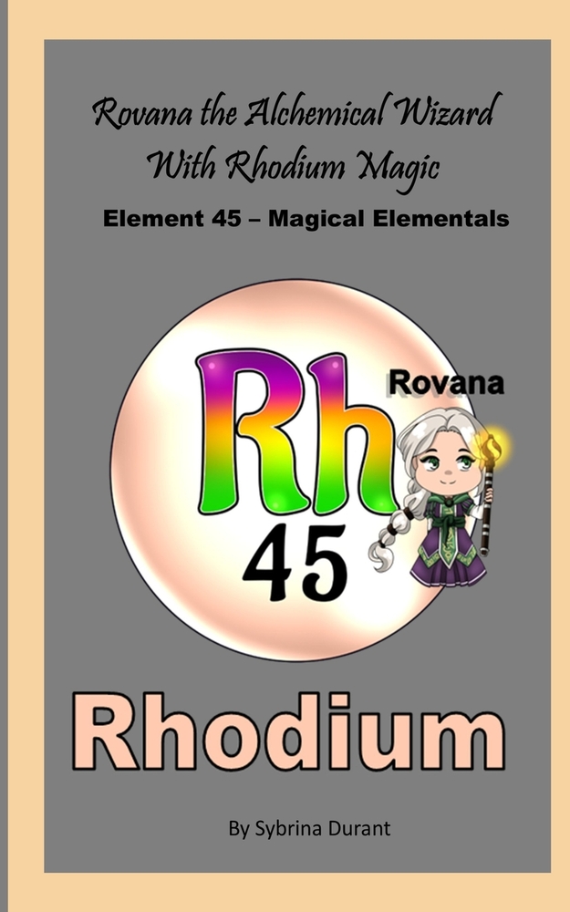 Rovana The Alchemical Wizard With Rhodium Magic: Element 45 - Magical Elementals Chemistry Fantasy cover