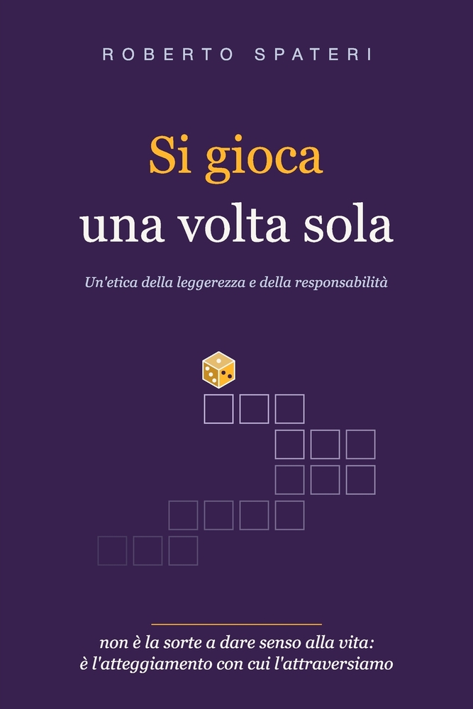 Si gioca una volta sola: Un'etica della leggerezza e della responsabilità cover