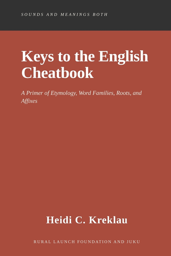 Keys to the English Cheatbook: A Primer of Etymology, Word Families, Roots, and Affixes cover