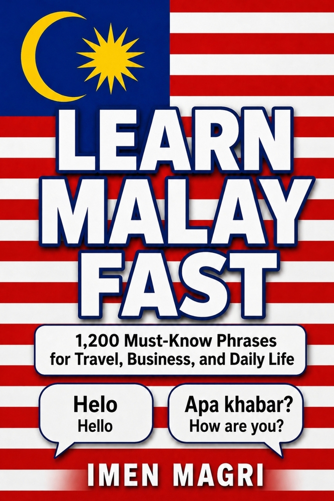 Learn Malay Fast: 1,200 Must-Know Phrases for Travel, Business, and Daily Life cover