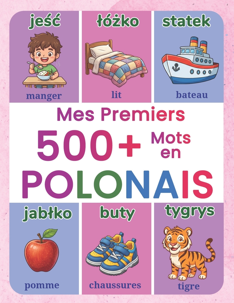 Mes premiers 500+ mots en polonais: Dictionnaire illustré bilingue polonais-français pour les enfants de 4 à 9 ans Apprenez le polonais avec des mots cover