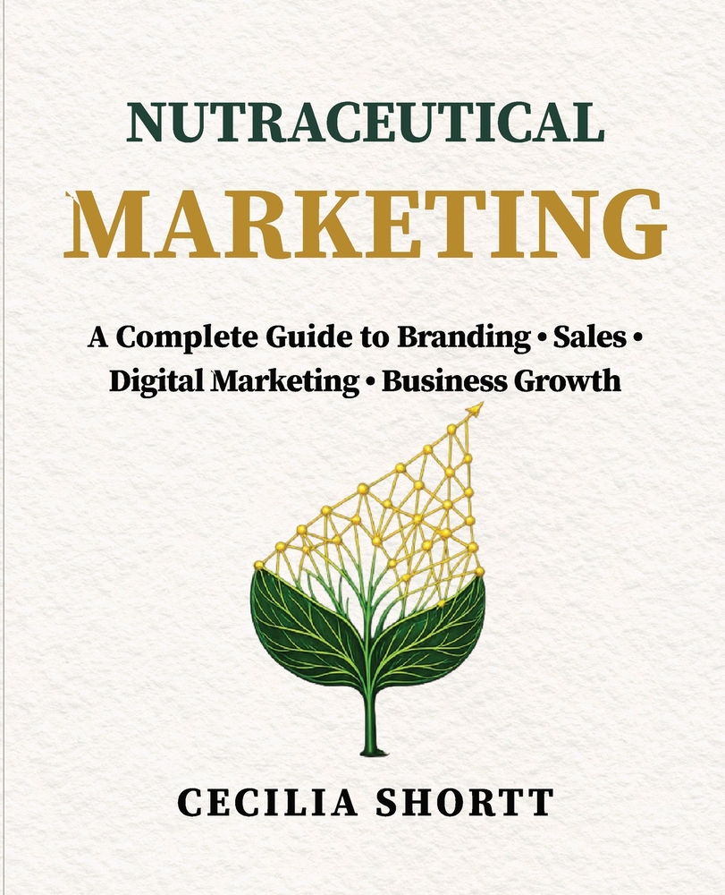 Nutraceuticals Marketing: A Complete Guide to Branding, Sales, Digital Marketing & Business Growth cover