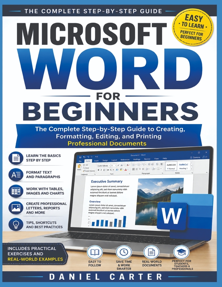 Microsoft Word for Beginners: The Complete Step-by-Step Guide to Creating, Formatting, Editing, and Printing Professional Documents cover