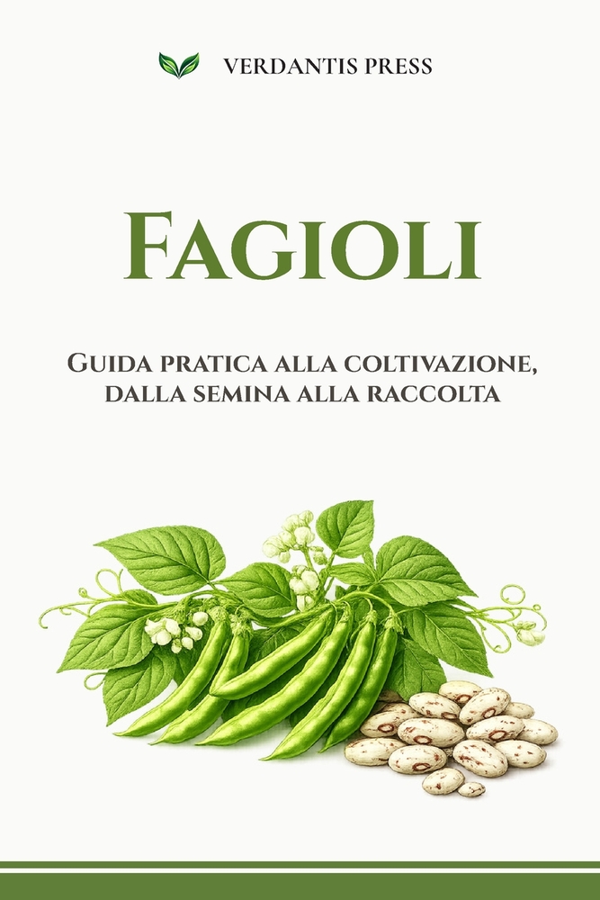 Fagioli: Guida pratica alla coltivazione, dalla semina alla raccolta cover