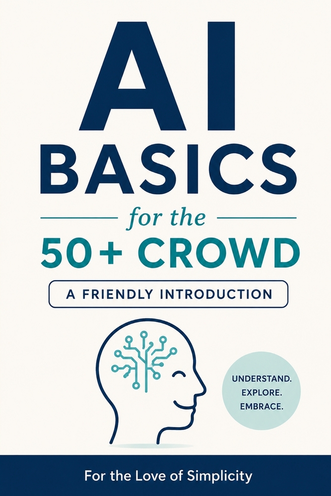 AI Basics for the 50+ Crowd: A Friendly Introduction cover