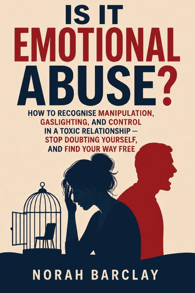 Is It Emotional Abuse?: How to Recognise Manipulation, Gaslighting, and Control in a Toxic Relationship - Stop Doubting Yourself, and Find Your Way Fr cover