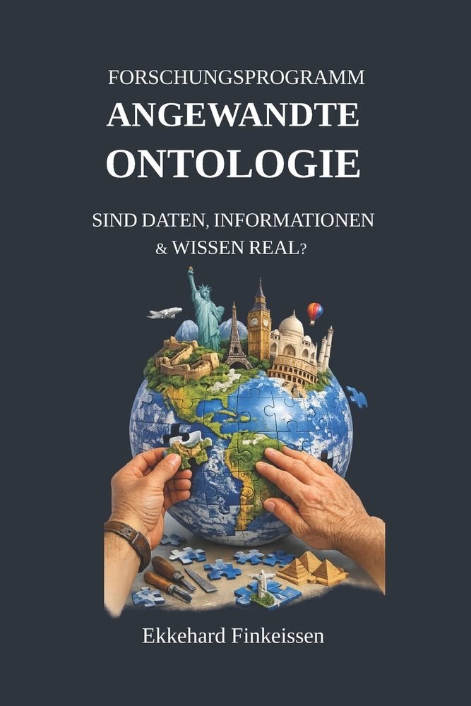 Forschungsprogramm ANGEWANDTE ONTOLOGIE: Sind Daten, Informationen & Wissen real? cover